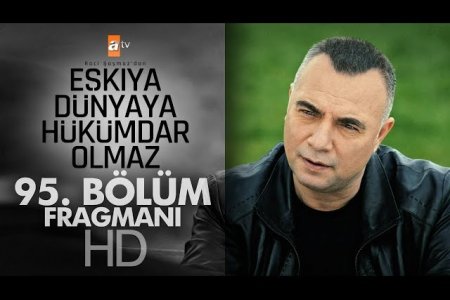 Eşkıya Dünyaya Hükümdar Olmaz 95. Bölüm Fragmanı – 20 Mart Salı