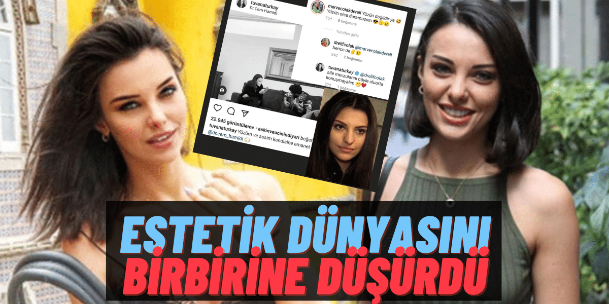 Yasak Elma’nın Leyla’sı Tuvana Türkay’ın Estetiklerini Yapan Doktor Fotoğrafına Yorum Yapınca Ortalık Karıştı!