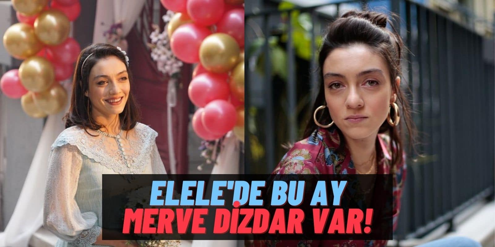 Masumlar Apartmanı’nın Gülben’i Merve Dizdar Elele Dergisinin Kapak Kızı Oldu: Güzelliğiyle Hayran Bıraktı!