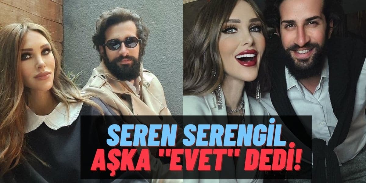 Seren Serengil ve Mustafa Rahman Tohma İlişkisinde Mutlu Son: Serengil “Evet” Dedi Dostlukları Aşka Dönüştü!