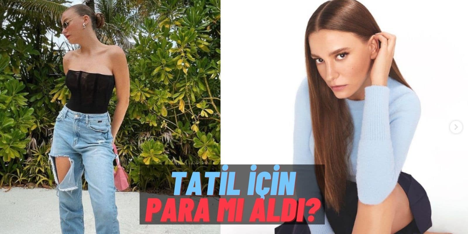 Güzel Oyuncu Serenay Sarıkaya’nın Maldivler Tatili Sponsorlu mu? “Bedava Tatil” İddiası: Geceliği 30 Bin TL!