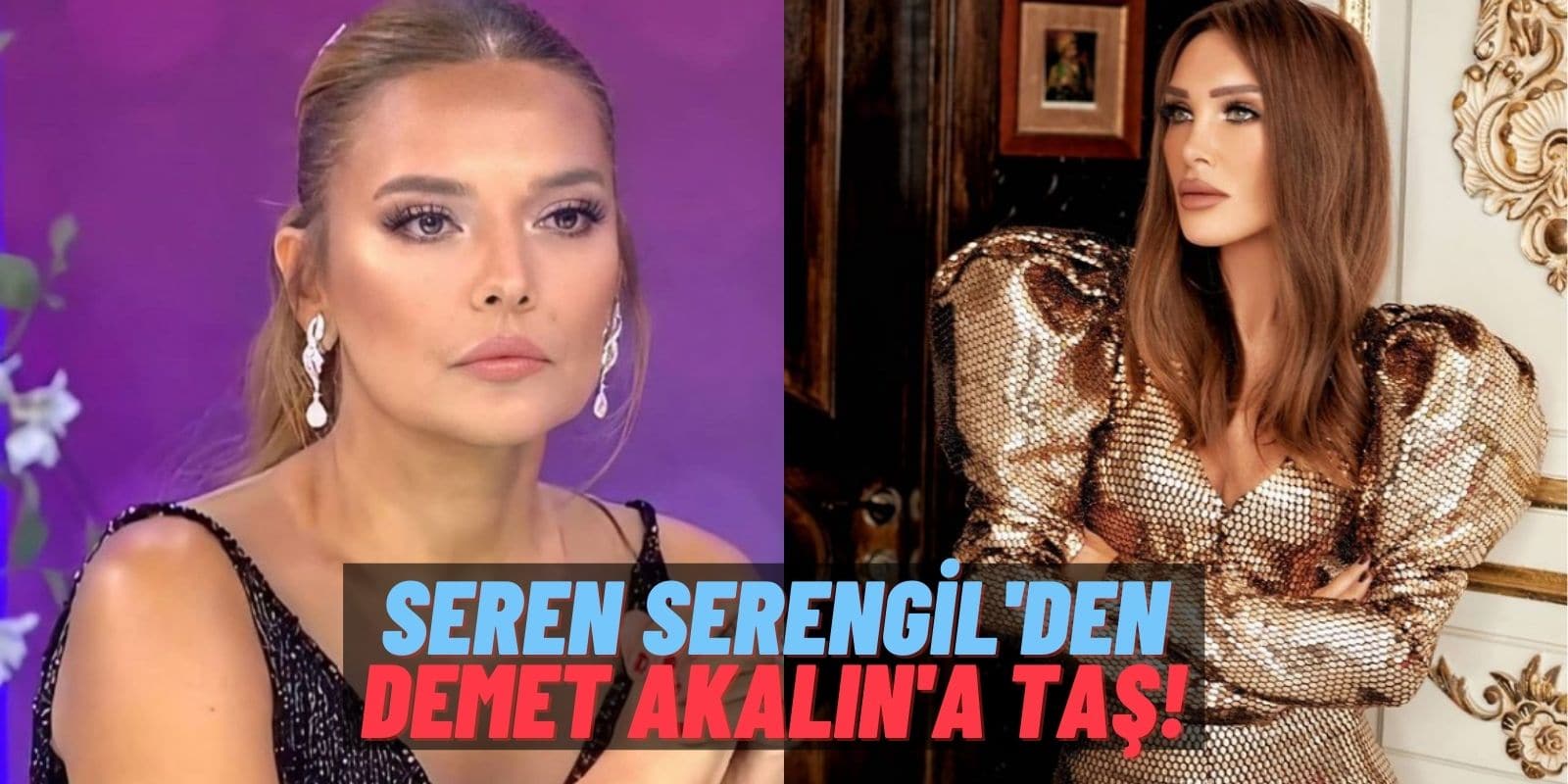 Seren Serengil Bu Defa Serenay Sarıkaya Yorumuyla Olay Olan Demet Akalın’a Yüklendi: “İyi Niyetli Değil!”