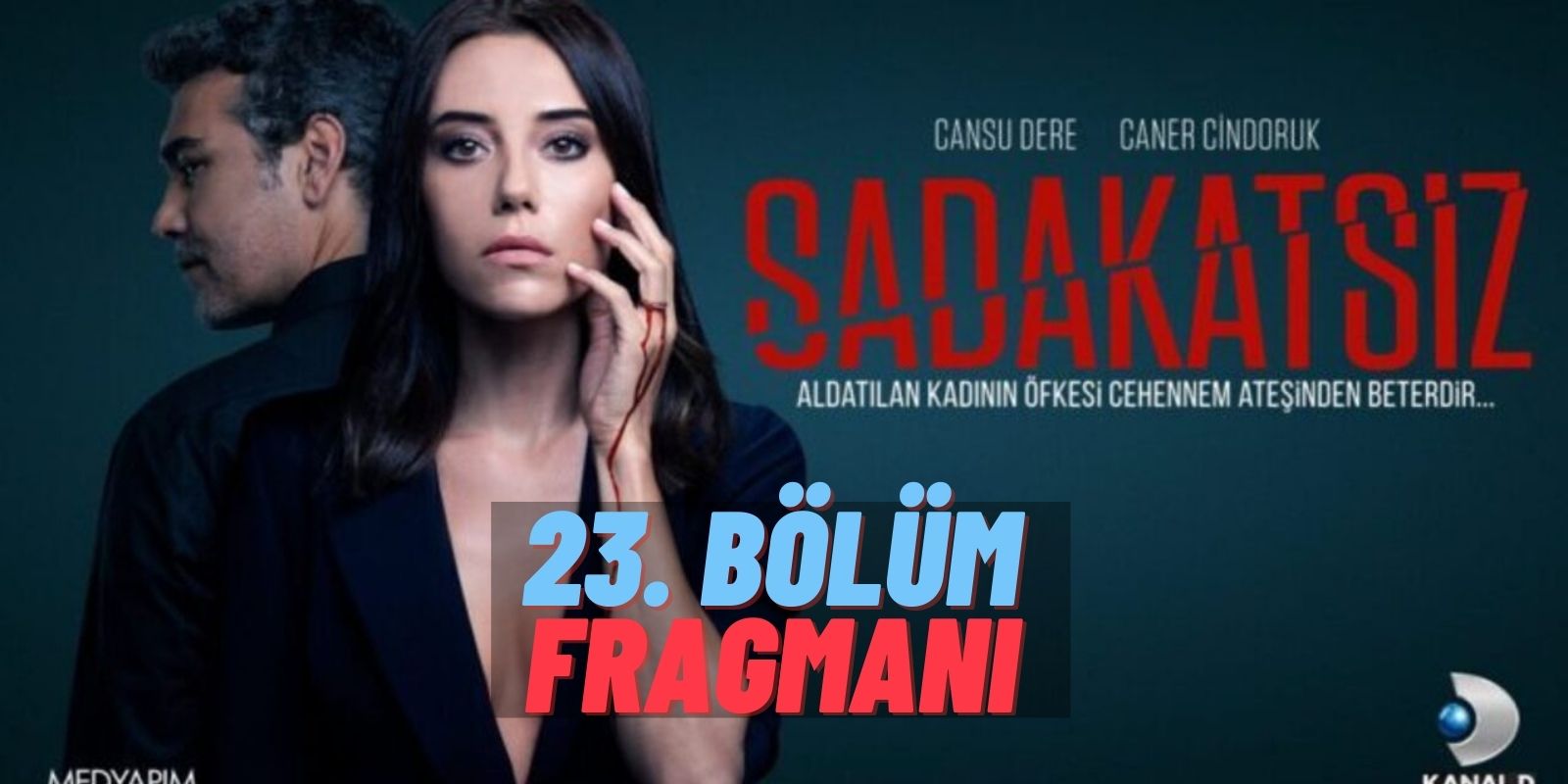 Derin’in Sinir Krizleri! Sadakatsiz Dizisinin 23. Bölüm Fragmanı Yayınlandı