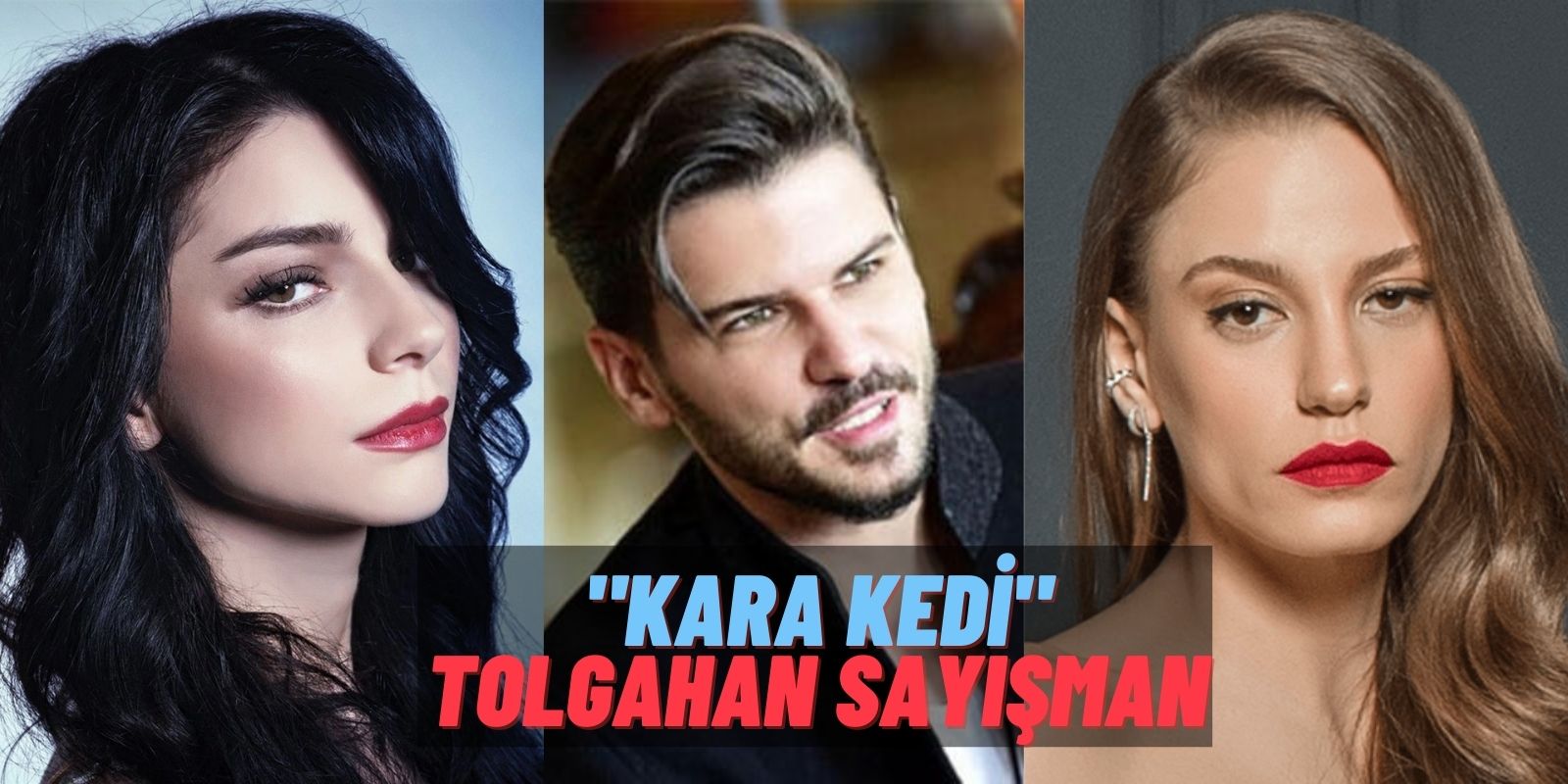 Rekabetleri Yeni Değil! Eski Dostlar Serenay Sarıkaya ve Merve Boluğur’un Arasına Tolgahan Sayışman Girmiş