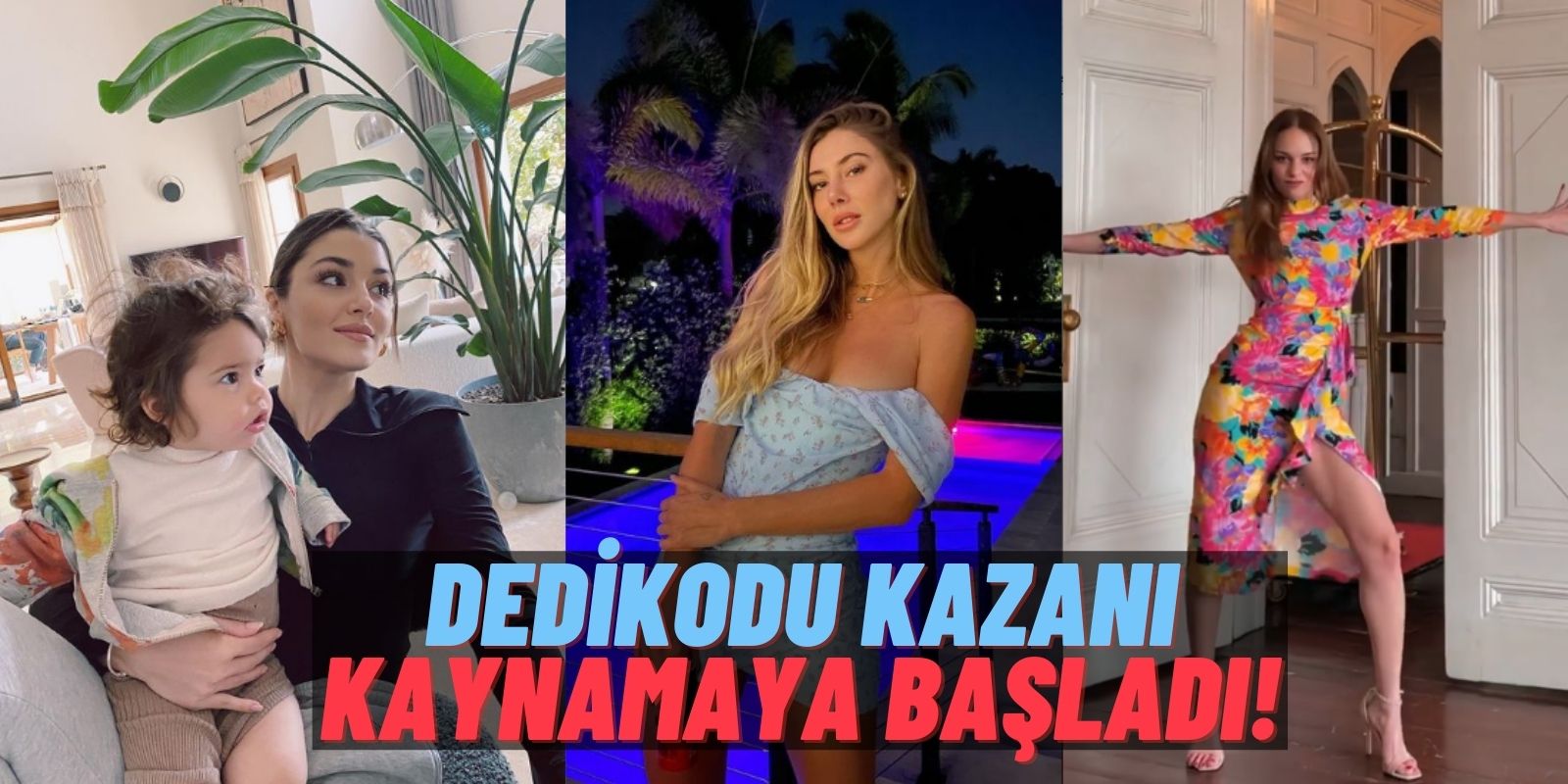 Dedikodu Kazanı: Şeyma Subaşı’dan Meedo’ya Destek, Hande Erçel’den İtiraf, Seren Serengil İlgisini Belli Etti!