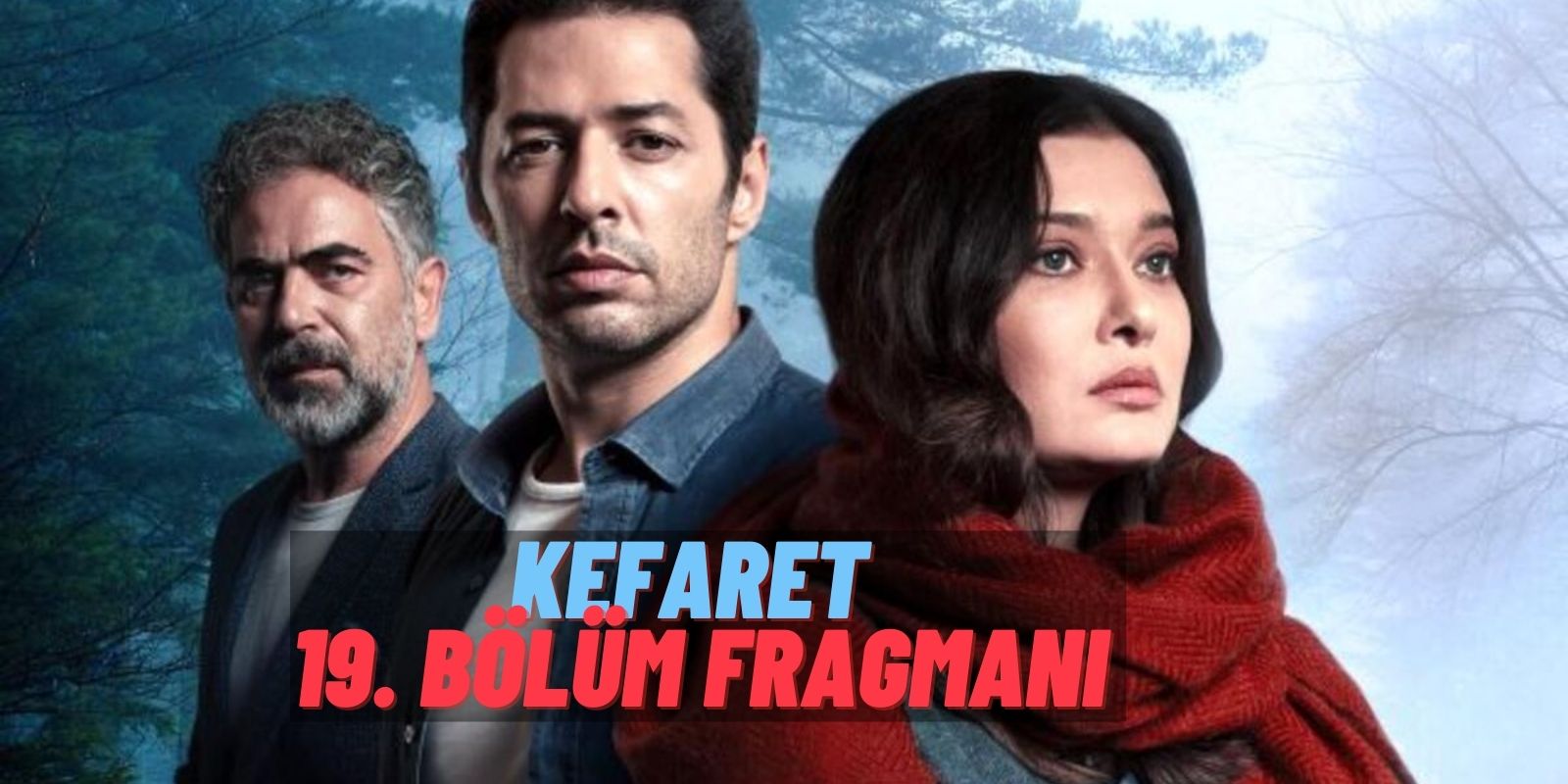 Daha Bu Neyin Kefareti? Kefaret 19. Bölüm Fragmanı ve Zeynep’in Başına Gelenler