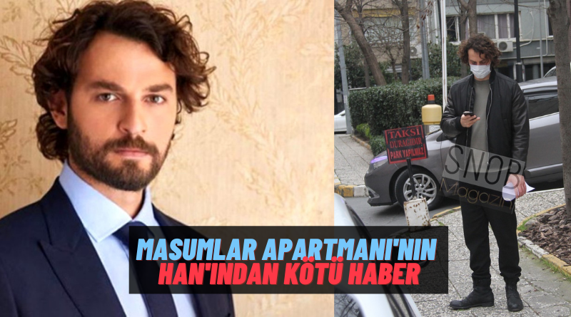 Masumlar Apartmanı’nın Han’ı Birkan Sokullu’dan Kötü Haber Geldi! Ünlü Oyuncu Hastanelik Oldu