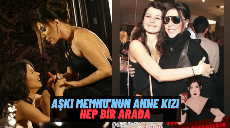 Beren Saat Aşkı Memnu’daki Annesi Nebahat Çehre’nin Doğum Gününü O Meşhur Sözlerle Kutladı