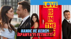 Sen Çal Kapımı Tam 26 Ülkede Gündemde! Hande Erçel ve Kerem Bürsin Dünya Yıldızı Olma Yolunda