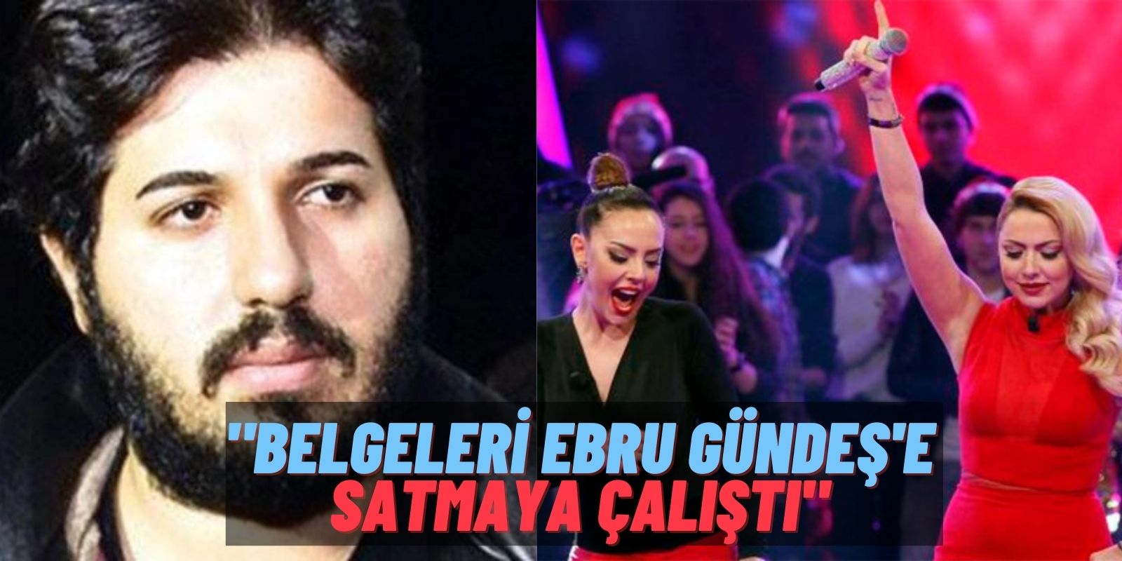 Ebru Gündeş-Reza Zarrab-Hadise Üçgeninde Şok Gelişme! Hadise-Reza Zarrab Aşkının Belgeleri Seren Serengil’deymiş