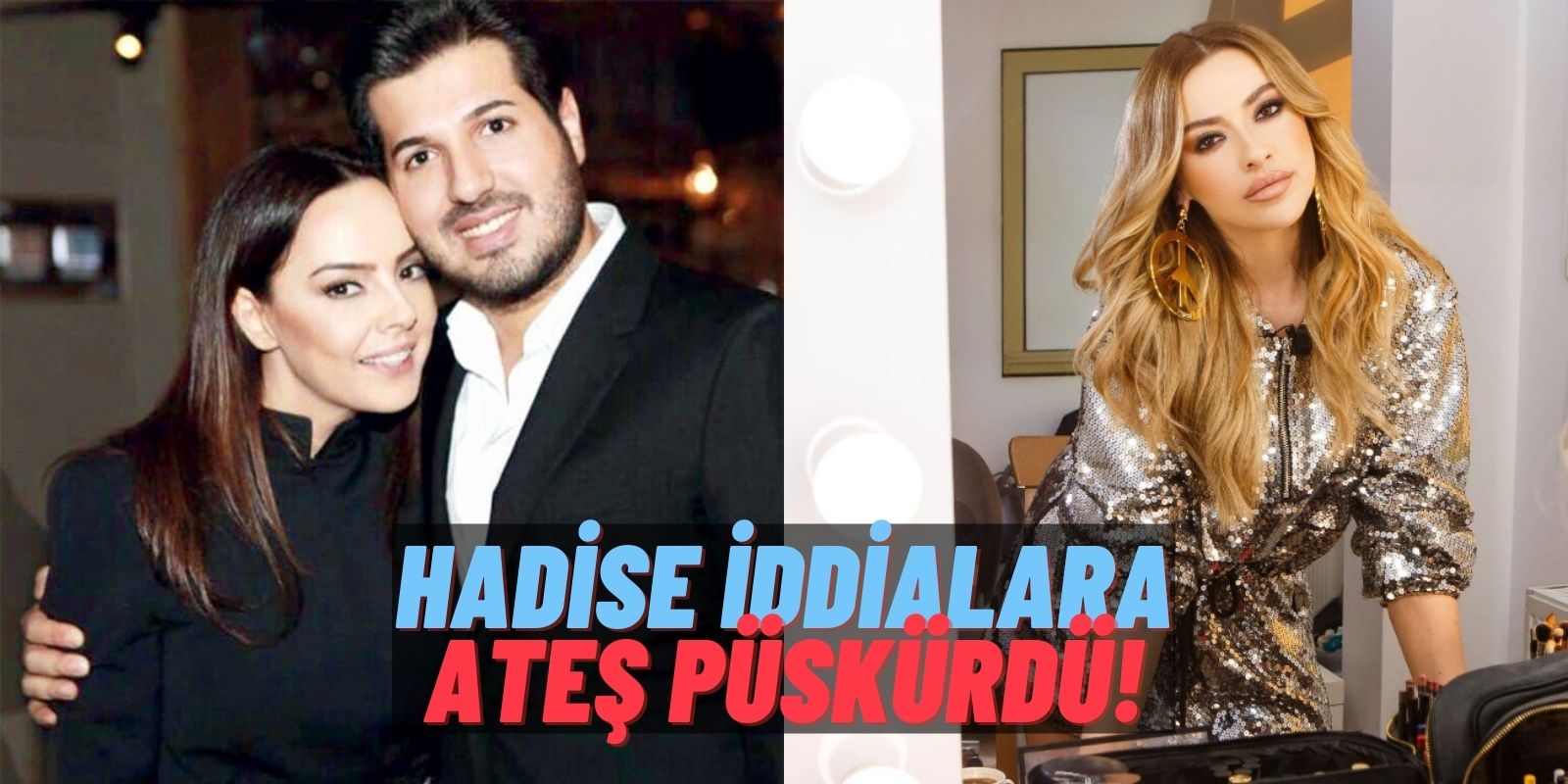 ebru gundes hadise ve reza zarrab uclusunde yeni gelisme hadise iddialara sessiz kalmadi kimse namusumu