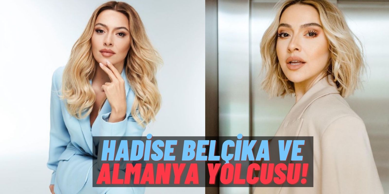 Güzel Şarkıcı Hadise Dünyaya Açılıyor: Almanya ve Belçika’dan Jürilik Teklifi Geldi!