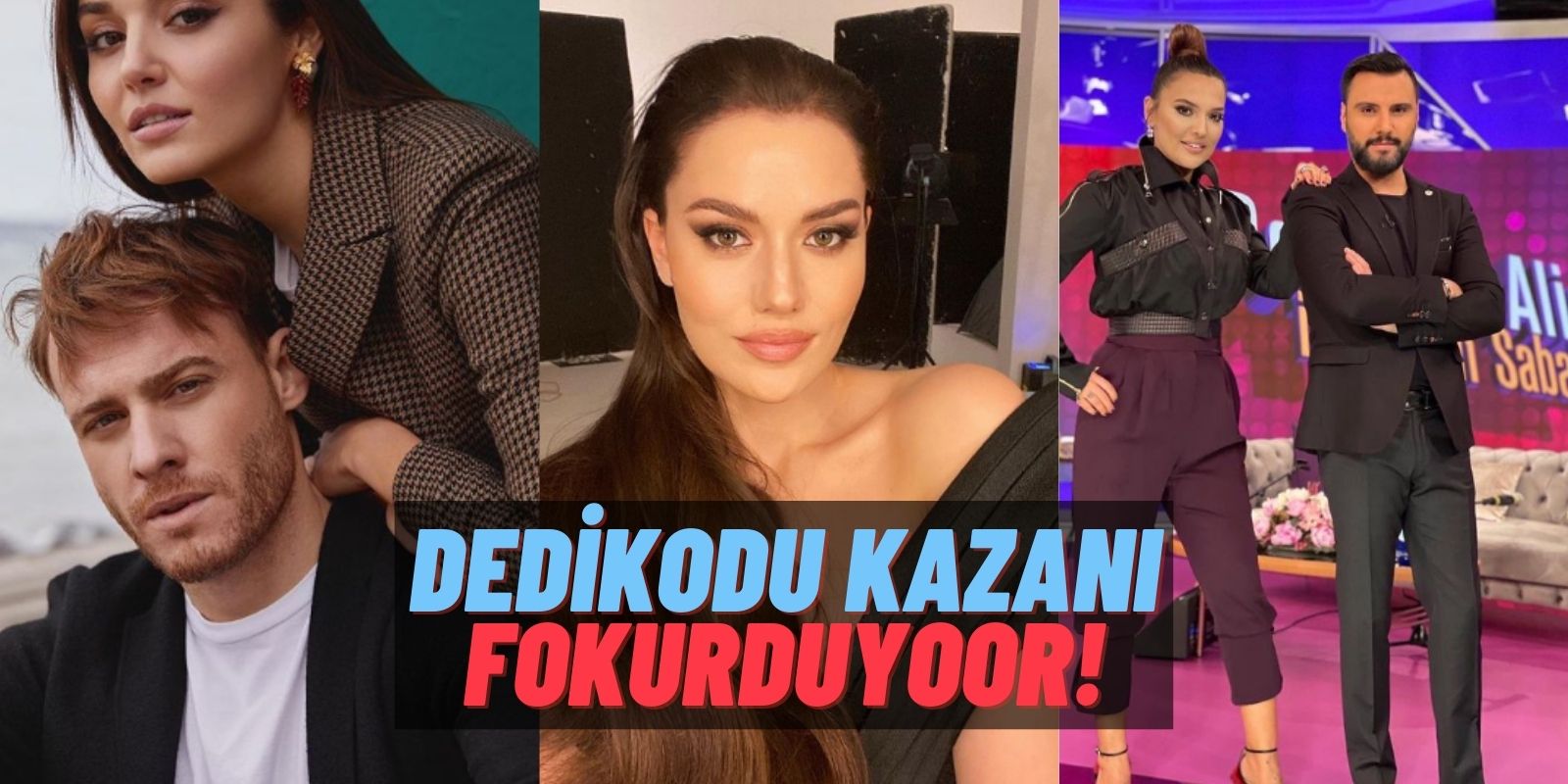 Dedikodu Kazanı: Sıla’nın Yeni Aşkı, Kerem Bürsin’den “Salak” Çıkışı, Fahriye Evcen Burak Özçivit’i Övdü!