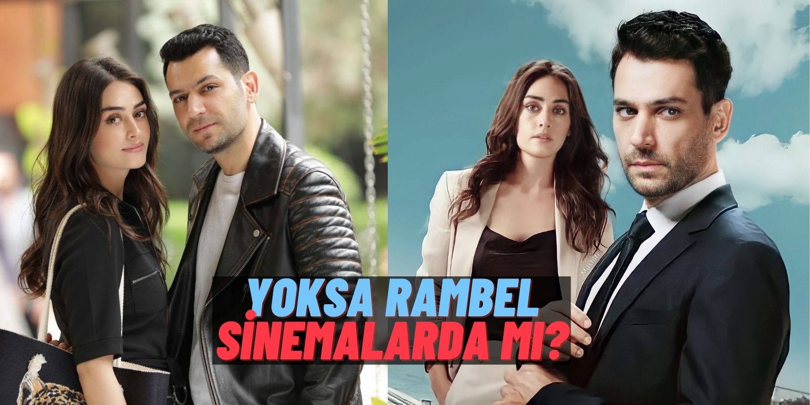 Rambel’den Sinema Filmi Mesajı! Esra Bilgiç ve Murat Yıldırım Ramo’ya Veda Ederken Hayranlarını Umutlandırdı