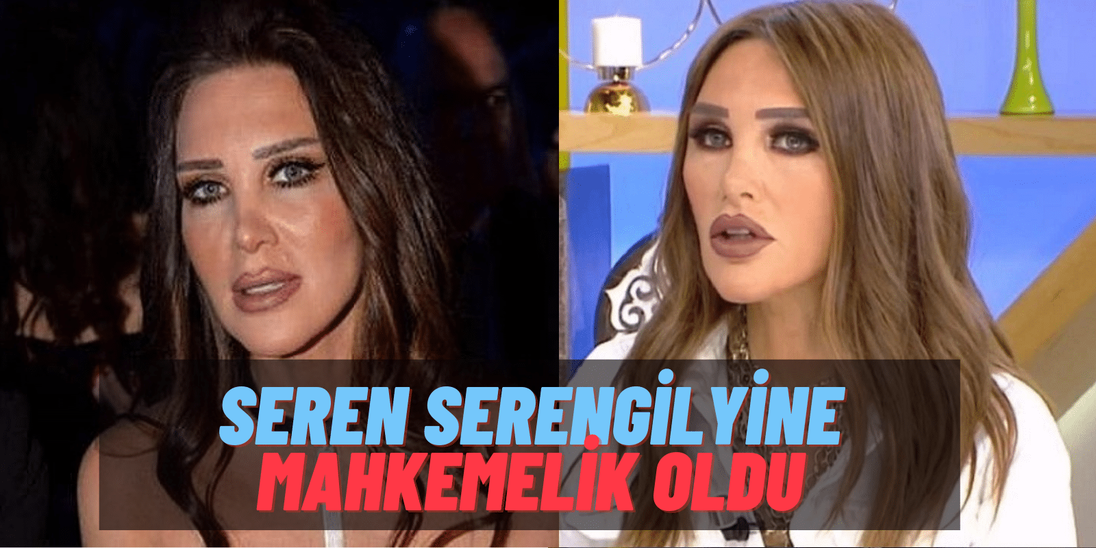 Seren Serengil Geçmişin Peşini Bırakmıyor! İlahi Adaletten Umduğunu Bulamayınca Soluğu Mahkemede Aldı!