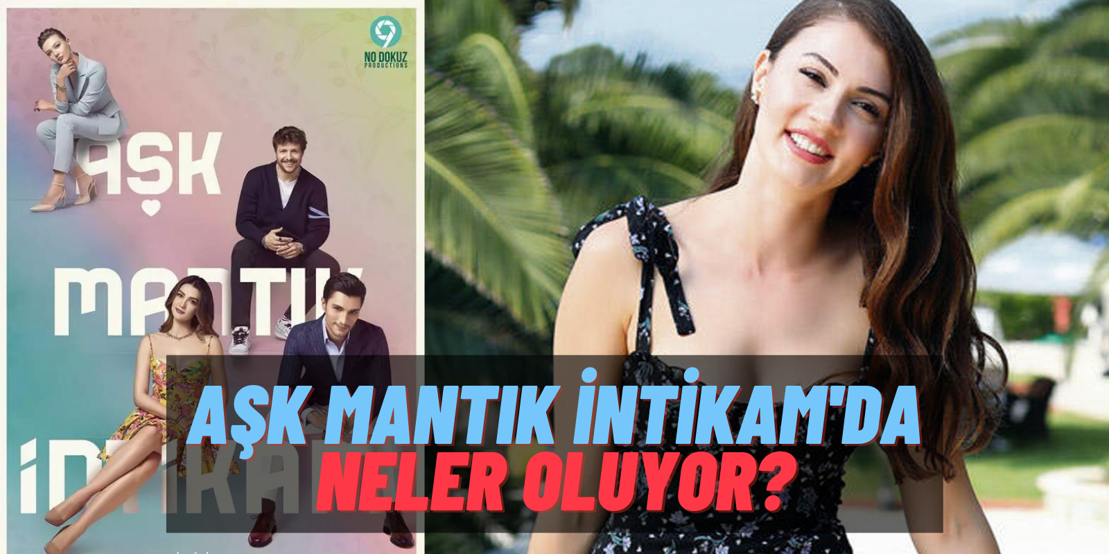 Aşk Mantık İntikam’da Ters Giden Şeyler mi Var? Burcu Özberk’in Paylaşımı Olay Oldu! Özberk Farklı Arayışlarda mı?