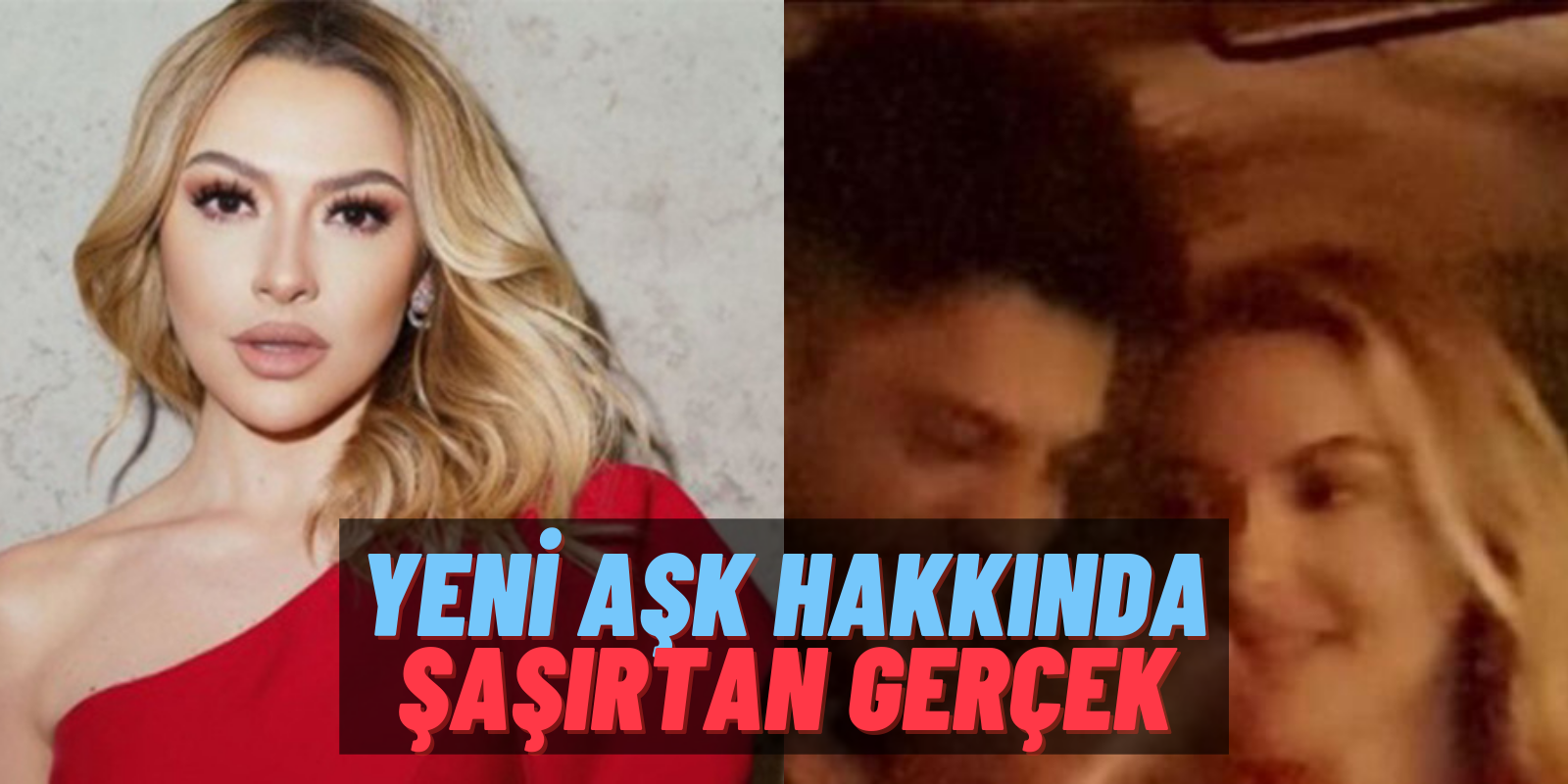 Yine Bir Arkadaşımın Aşkısın Vakası mı? Hadise’nin Yeni Aşkı Hakkındaki Şok Gerçek Ortaya Çıktı!