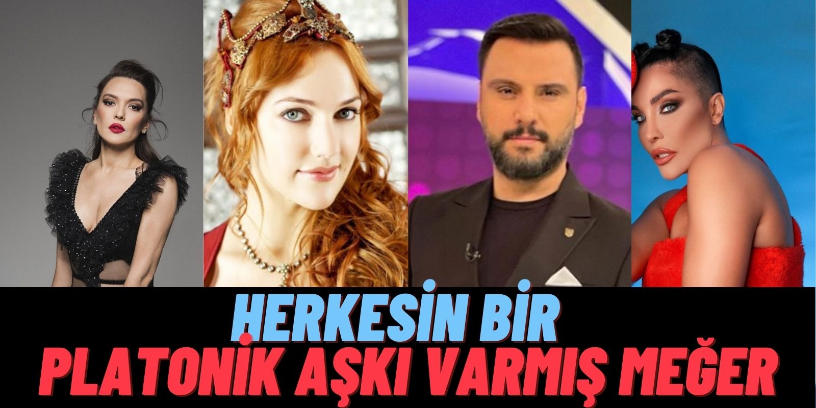 Onların Bile Platonik Aşkları Var! Demet Akalın’dan Meryem Uzerli’ye Alişan’dan İrem Sak’a Platonik Aşk Anıları