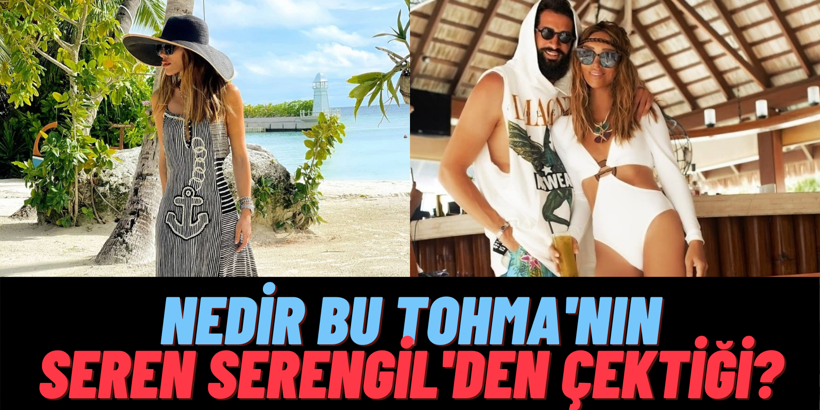 Aşklarına Nazar mı Değdi? Tatil Seren Serengil’e Yaramadı ! Boş Kalınca Tohma’yı Gömmeye Başladı: Sen Tarlada..