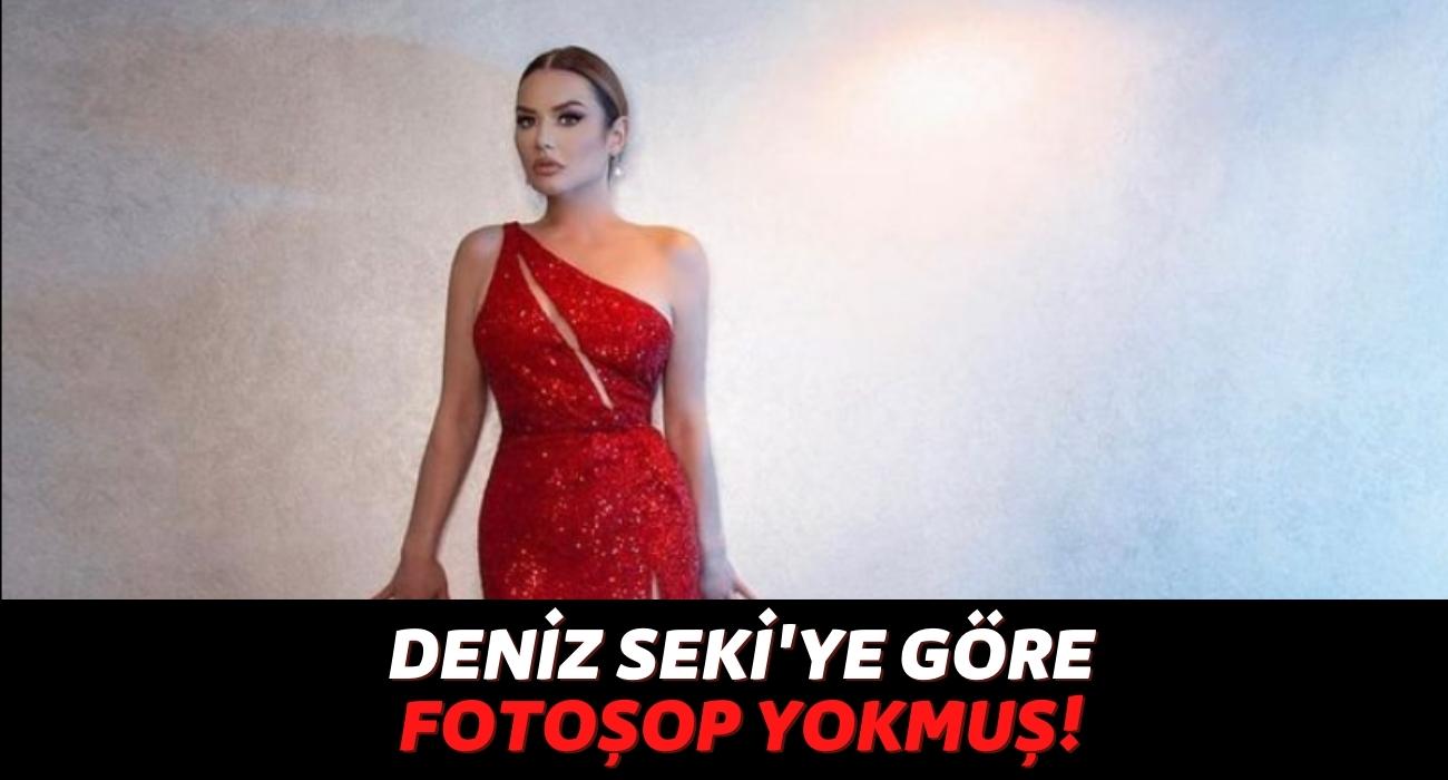 Fotoşopla Hadise ve Demet Akalın’a Benzeyen Deniz Seki’den Açıklama Geldi: “Bence Dozunda…”
