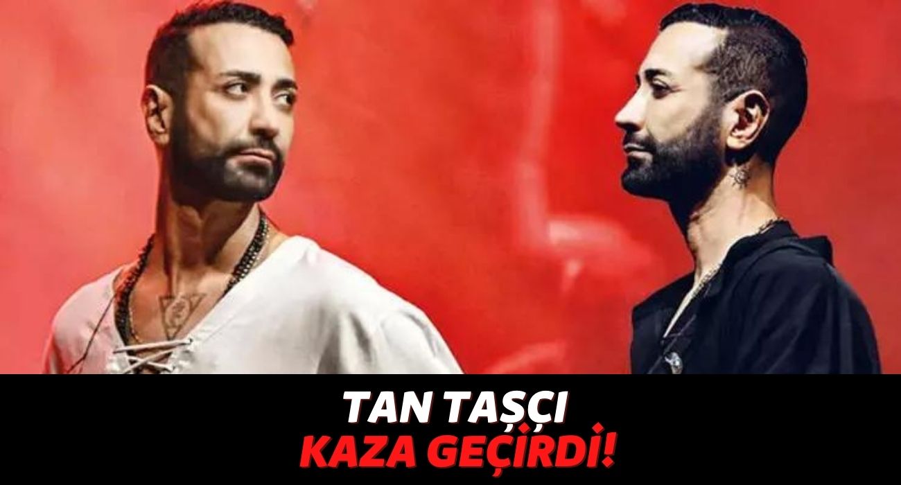 Ünlü Şarkıcı Tan Taşçı, Antalya’da Konserine Giderken Trafik Kazası Geçirdi! Yapım Şirketinden İlk Açıklama Geldi