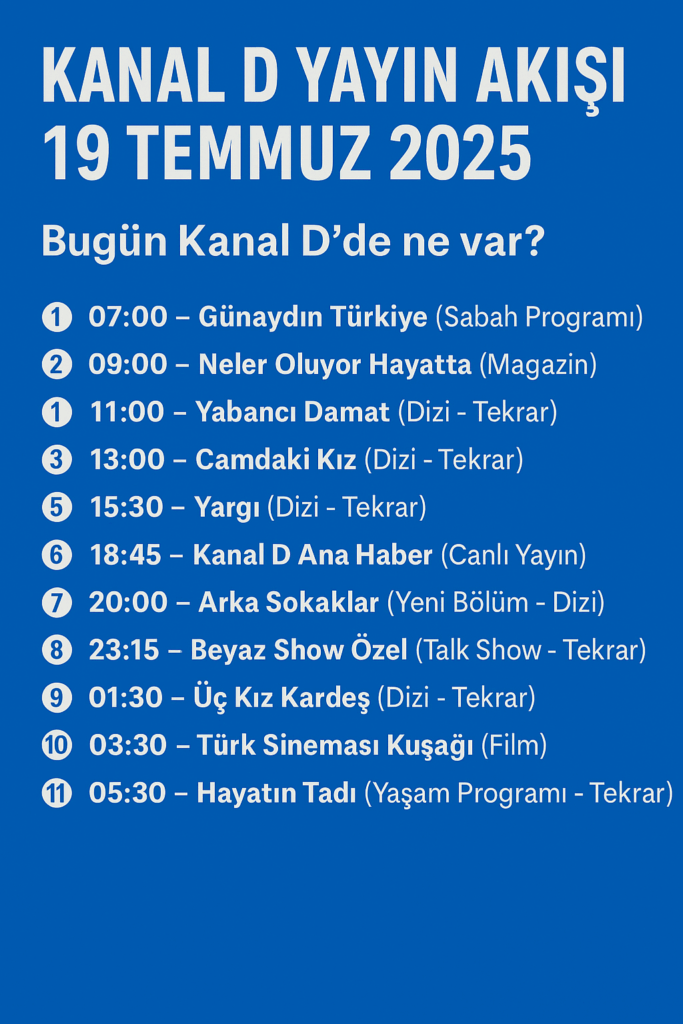 Kanal D Yayın Akışı 20 Temmuz 2025 – Bugün Ne Var?