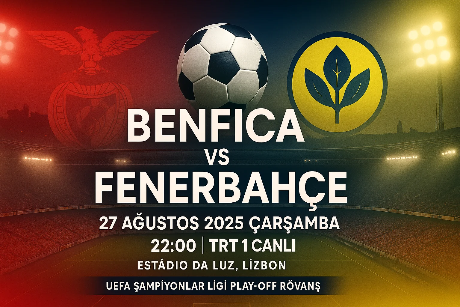 Fenerbahçe maçı saat kaçta, hangi kanalda? (Benfica deplasmanı – 27 Ağustos 2025)